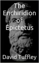 The Enchiridion of Epictetus - Epictetus, David Tuffley