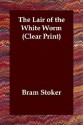 The Lair of the White Worm - Bram Stoker