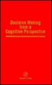 The Psychology of Learning and Motivation, Volume 32: Decision Making from a Cognitive Perspective - Douglas L. Medin, Jerome Busemeyer, Reid Hastie