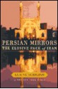 Persian Mirrors: The Elusive Face of Iran - Elaine Sciolino