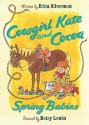 Cowgirl Kate and Cocoa: Spring Babies - Erica Silverman, Betsy Lewin