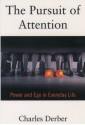 The Pursuit of Attention: Power and Ego in Everyday Life - Charles Derber