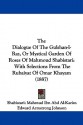 The Dialogue of the Gulshan-I-Raz, or Mystical Garden of Roses of Mahmoud Shabistari: With Selections from the Rubaiyat of Omar Khayam (1887) - Mahmud Shabistari, Omar Khayyám, Edward Armstrong Johnson, Mahm Shabistari Mahmud Ibn Abd Al-Karim