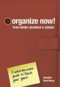 Organize Now! Your Money, Business & Career: A Week-by-Week Guide to Reach Your Goals - Jennifer Ford Berry, Jacqueline Musser