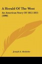 A Herald of the West: An American Story of 1812-1815 (1898) - Joseph Alexander Altsheler