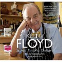 Stirred But Not Shaken The Autobiography - Keith Floyd