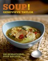 Soup!: 100 sensational soup recipes - Genevieve Taylor