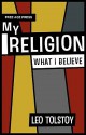 My Religion - What I Believe - Leo Tolstoy