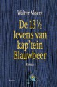 De 13 en 1/2 Levens van Kap'tein Blauwbeer - Walter Moers