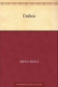 Dafnis (German Edition) - Arno Holz