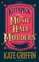 Kitty Peck and the Music Hall Murders - Kate Griffin