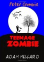 Peter Crombie, Teenage Zombie - Adam Millard