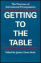 Getting To The Table: The Processes Of International Prenegotiation - Janice Gross Stein