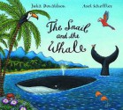 The Snail and the Whale - Julia Donaldson, Axel Scheffler