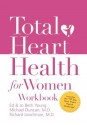 Total Heart Health for Women Workbook: Achieving a Total Heart Health Lifestyle in 90 Days - Michael Duncan, H. Edwin Young, JoBeth Young