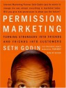 Permission Marketing: Turning Strangers Into Friends and Friends Into Customers - Seth Godin