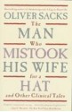 The Man Who Mistook His Wife for a Hat and Other Clinical Tales - Oliver Sacks