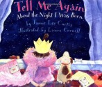 Tell Me Again About the Night I Was Born Board Book (Joanna Colter Books) - Jamie Lee Curtis, Laura Cornell