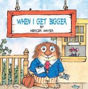 When I Get Bigger - Mercer Mayer