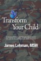 Transform Your Child - James Lehman