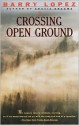 Crossing Open Ground - Barry Lopez