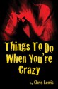 Things to Do When You're Crazy - Chris Lewis