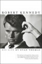 Robert Kennedy: His Life - Evan Thomas