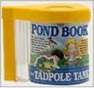 The Pond Book & the Tadpole Tank [With Tadpole Tank] - Karen Dawe, Joe Weissmann