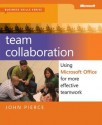 Team Collaboration: Using Microsoft Office for More Effective Teamwork - John Pierce