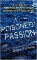 A Poisoned Passion: A Young Mother, her War Hero Husband, and the Marriage that Ended in Murder - Diane Fanning