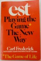 EST Playing the Game the New Way - Carl Frederick