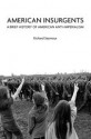 American Insurgents: A Brief History of American Anti-Imperialism - Richard Seymour