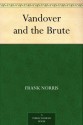 Vandover and the Brute - Frank Norris