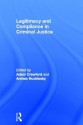 Legitimacy and Compliance in Criminal Justice - Adam Crawford, Anthea Hucklesby