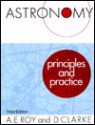 Astronomy: Principles and Practice - A.E. Roy, David Clarke