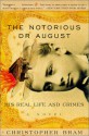 Notorious Dr. August: His Real Life and Crimes - Christopher Bram