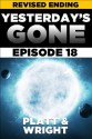 Yesterday's Gone: Episode 18 (REVISED EDITION) (the post-apocalyptic serial thriller) - David Wright, Sean Platt