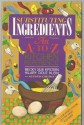 Substituting Ingredients: An A to Z Kitchen Reference - Becky Sue Epstein, Hilary Dole Klein