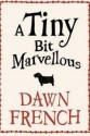 A Tiny Bit Marvellous - Dawn French