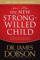 The New Strong-Willed Child - James C. Dobson