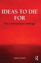 Ideas to Die for: The Cosmopolitan Challenge - Giles B. Gunn