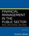 Financial Management in the Public Sector: Tools, Applications, and Cases - Xiaohu Wang