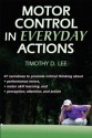 Motor Control in Everyday Actions - Tim Lee