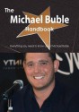 The Michael Buble Handbook - Everything You Need to Know about Michael Buble - Emily Smith