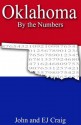 Oklahoma by the Numbers - Important and Curious numbers about Oklahoma and her cities (States by the Numbers) - John Craig, EJ Craig