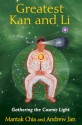 Greatest Kan and Li: Gathering the Cosmic Light - Mantak Chia, Andrew Jan