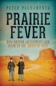 Prairie Fever: How British Aristocrats Laid Claim to the American West. Peter Pagnamenta - Peter Pagnamenta