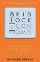 The Gridlock Economy: How Too Much Ownership Wrecks Markets, Stops Innovation, and Costs Lives - Michael Heller