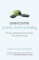 Overcome Panic and Anxiety: 121 Tips, Advice and Resources for Calmer Living - Linda Manassee Buell, Elaine Iljon Foreman