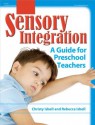 Sensory Integration: A Guide for Preschool Teachers - Christy Isbell, Rebecca Isbell